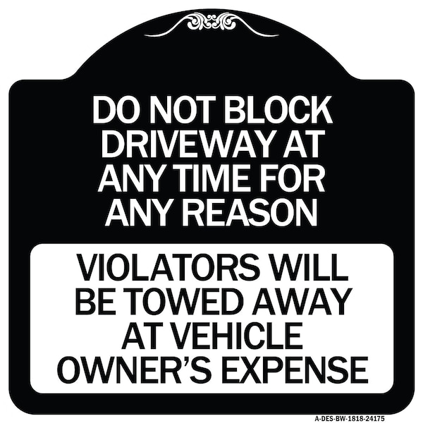 Do Not Block Driveway at Anytime for ANY Reason Violators Will Be Towed Away at Owner, BW-1818-24175